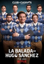 watch Club de Cuervos Presents: The Ballad of Hugo Sánchez free online