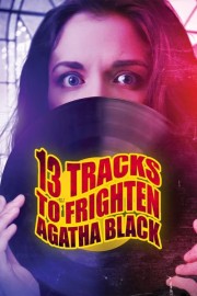 watch 13 Tracks to Frighten Agatha Black free online