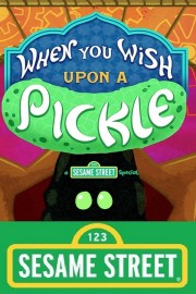 watch When You Wish Upon a Pickle: A Sesame Street Special free online