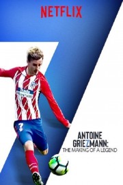 watch Antoine Griezmann: The Making of a Legend free online