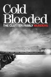 watch Cold Blooded: The Clutter Family Murders free online