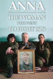 watch Anna: The Woman Who Went to Fight ISIS free online