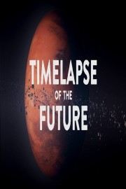 watch TIMELAPSE OF THE FUTURE: A Journey to the End of Time free online