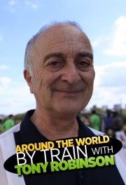 watch Around the World by Train With Tony Robinson free online