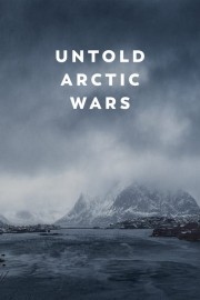 watch Untold Arctic Wars free online