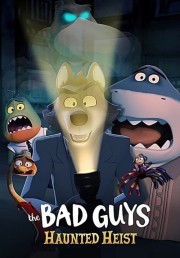 watch The Bad Guys: Haunted Heist free online