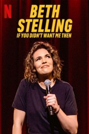 watch Beth Stelling: If You Didn't Want Me Then free online