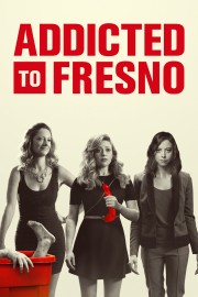 watch Addicted to Fresno free online