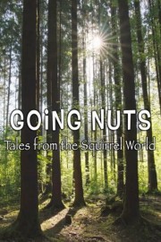 watch Going Nuts - Tales from the Squirrel World free online