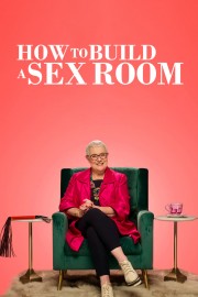 watch How To Build a Sex Room free online