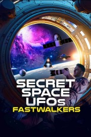 watch Secret Space UFOs: Fastwalkers free online