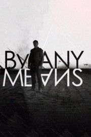 watch By Any Means free online