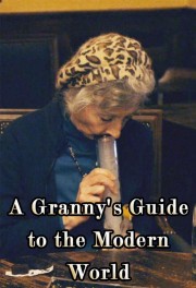 watch A Granny's Guide to the Modern World free online