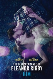 watch The Disappearance of Eleanor Rigby: Him free online