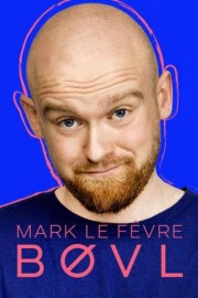 watch Mark Le Fêvre - BØVL free online