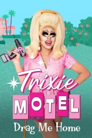 watch Trixie Motel: Drag Me Home free online