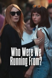 watch Who Were We Running From? free online