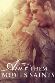 watch Ain't Them Bodies Saints free online