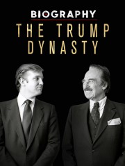 watch Biography: The Trump Dynasty free online