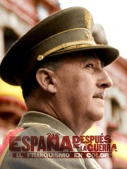 watch España Despues De La Guerra El Franquismo En Color free online