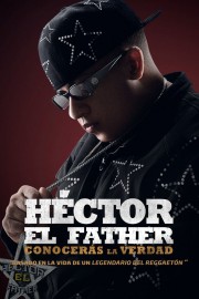 watch Héctor El Father: Conocerás la verdad free online