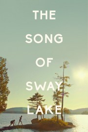 watch The Song of Sway Lake free online