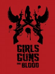 watch Girls Guns and Blood free online