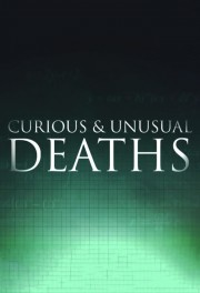 watch Curious and Unusual Deaths free online