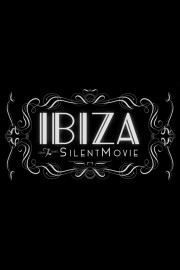 watch Ibiza: The Silent Movie free online