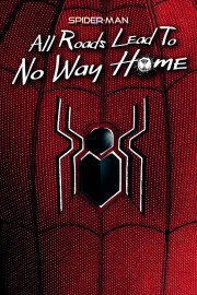 watch Spider-Man: All Roads Lead to No Way Home free online