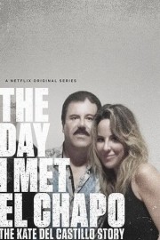 watch The Day I Met El Chapo: The Kate del Castillo Story free online