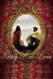 watch Parey Hut Love free online