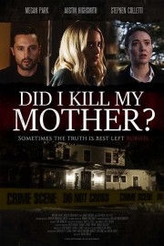 watch Did I Kill My Mother? free online