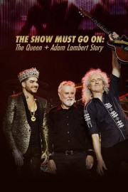 watch The Show Must Go On: The Queen + Adam Lambert Story free online