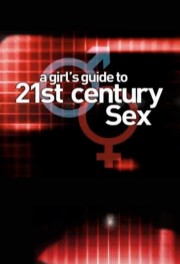 watch A Girl's Guide to 21st Century Sex free online