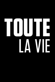 watch Toute la vie free online