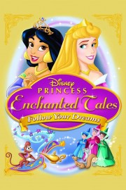 watch Disney Princess Enchanted Tales: Follow Your Dreams free online