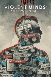 watch Violent Minds: Killers on Tape free online