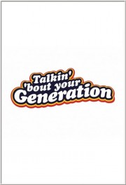 watch Talkin' 'Bout Your Generation free online