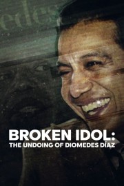 watch Broken Idol: The Undoing of Diomedes Díaz free online