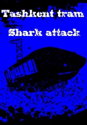 watch Tashkent tram-shark attack free online