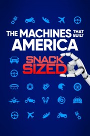 watch The Machines That Built America: Snack Sized free online