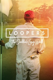 watch Loopers: The Caddie's Long Walk free online