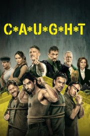 watch C*A*U*G*H*T free online