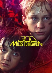 watch 300 Miles to Heaven free online