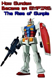 watch How Gundam Became an EMPIRE: The Rise of Gunpla free online