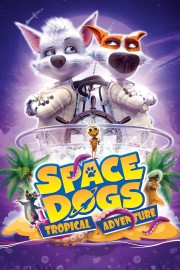 watch Space Dogs: Tropical Adventure free online