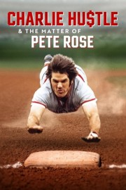 watch Charlie Hustle & the Matter of Pete Rose free online