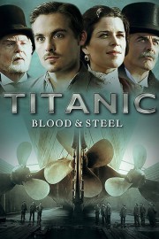 watch Titanic: Blood and Steel free online