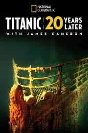 watch Titanic: 20 Years Later with James Cameron free online